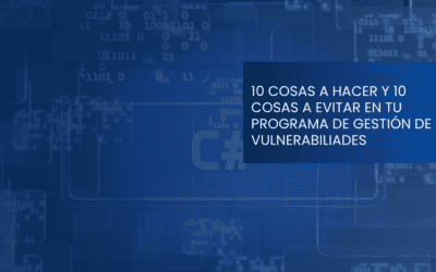 10 consejos para tu programa de gestión de vulnerabilidades